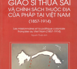 Giáo Sĩ Thừa Sai Và Chính Sách Thuộc Địa Của Pháp Tại Việt Nam (1857 - 1914)